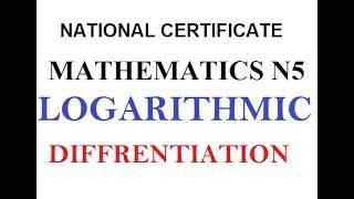MATHEMATICS N5 LOGARITHMIC DIFFERENTIATION INTRODUCTION @mathszoneafricanmotives