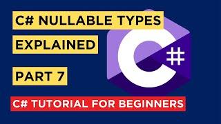 C# - Part 7 - Nullable Type Explained - Tutorial For Beginners