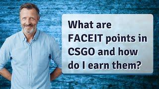 What are FACEIT points in CSGO and how do I earn them?