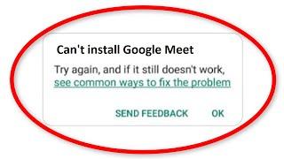 How To Fix Can't Install Google Meet Error On Google Playstore Android & Ios -Fix Cannot Install App