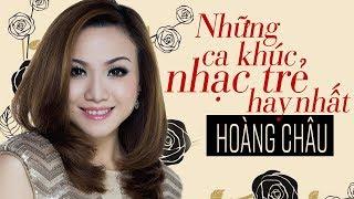 NHỮNG CA KHÚC NHẠC TRẺ HAY NHẤT CỦA HOÀNG CHÂU