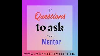 10 Questions to ask your Mentor