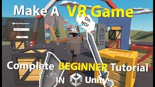 How To Make A VR Game in Unity - Complete BEGINNER Tutorial