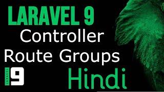 Laravel 9 tutorial in Hindi # Controller Route Groups | new feature