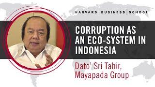 Mayapada Group’s Dato’ Sri Tahir: Corruption as an Eco-System in Indonesia