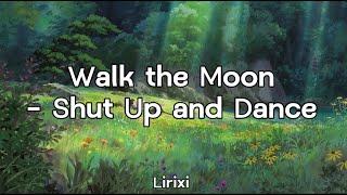 Walk The Moon - Shut Up And Dance (Lyrics)