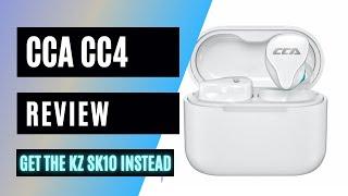 CCA CC4 TWS Earbuds Review & Comparison to the KZ SK10 Wireless Earbuds!