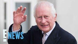 Buckingham Palace Shares Positive Update on King Charles III’s Cancer Treatments | E! News