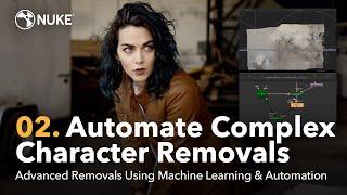 Advanced Removals | 02. Automate Complex Character Removals