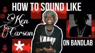 How to sound like Ken Carson For FREE on BandLab (99% accurate)