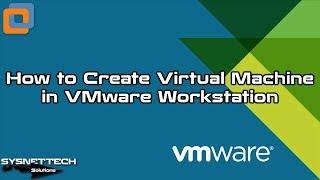 How to Create a New Virtual Machine in VMware Workstation 15 / 14 / 12 | SYSNETTECH Solutions
