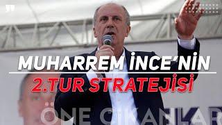 MUHARREM İNCE İKİNCİ TURA KALMA STRATEJİSİNİ AÇIKLADI... NE YAPACAK?