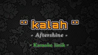 Kalah - Aftersine (karaoke lirik)