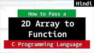 Passing two Dimensional 2D Array to Function | C Programming Tutorial in Hindi