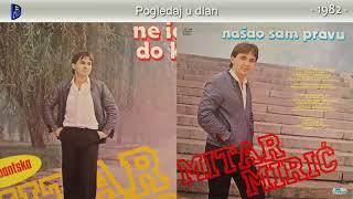 Mitar Miric - Nasao sam pravu - (Audio 1982) - CEO ALBUM