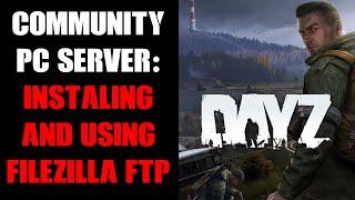 DayZ Community PC Server Modding: How We Move Big Workshop Mod Files, Installing FTP App FileZilla