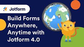 Build Forms Anywhere, Anytime with Jotform 4.0