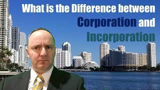What is the Difference between Corporation and Incorporation