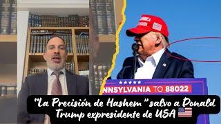 “La Precisión de Hashem” salvo a Donald Trump expresidente de USA  - Rab Abud Zonana