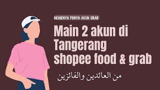 Main 2 Akun Sekaligus Akun Shopee Food & Akun Grab di Tangerang, Argonya Lebih Enak Mana?