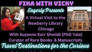 Fika with Vicky - Suzanne Karr Schmidt PhD- The Newberry Library