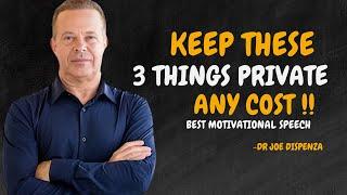 Three Things In Life Must Remain Private At Any Cost. - Dr Joe Dispenza Motivation