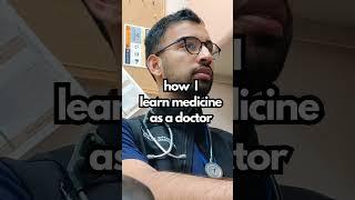 How I Learn Medicine as a Doctor