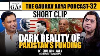 Who is Funding Pakistan ? | The Gaurav Arya Podcast with Dr. Shalini Chawla