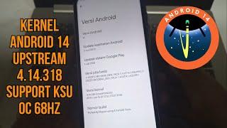 Bootloop Install Kernel Android 14? KernelSu Overclock 68hz Upstream Terbaru 4.14.318?