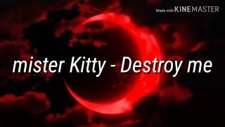 Mister Kitty - Destroy me | Sub. Español