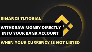 How To Withdraw Money From Binance To Bank When Your Currency Is NOT Listed | Binance Tutorial