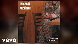 Michael & Michelle - Misfire