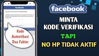 Cara Mengatasi Facebook Minta Kode Verifikasi Tapi No Hp Tidak Aktif