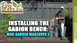 Gabion Bench Installation: Mini Garden Makeover 5