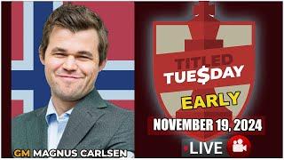  Magnus Carlsen | Titled Tuesday Early | November 19, 2024 | chesscom