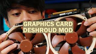 Trying the Graphics Card Deshroud Mod