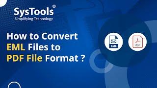 How to Convert EML Files to PDF With Attachments? – Verified Solution by SysTools
