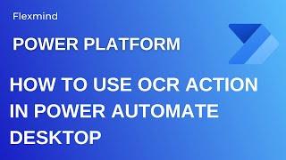 How to use OCR action in Power Automate Desktop.