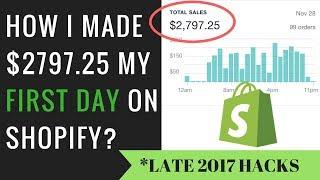 HOW I MADE $2797.25 MY FIRST DAY ON SHOPIFY- 2017 TUTORIAL