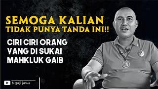 SEMOGA ANDA TIDAK PUNYA TANDA INI!! CIRI CIRI ORANG YANG DI SUKAI MAHKLUK GAIB - KANJENG BUDI