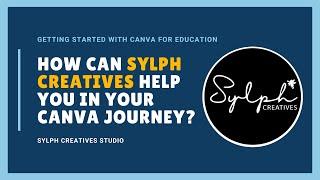 How can Sylph Creatives help you in your Canva journey? | Getting Started with Canva for Education