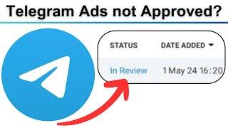 Why is My Telegram Ads not Approved and Reviewed?
