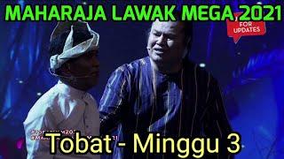 Tobat | Maharaja Lawak Mega 2021 Minggu 3