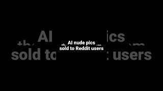 AI nude pics sold to Reddit users #shorts