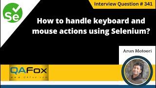 How to handle keyboard and mouse actions using Selenium (Selenium Interview Question #341)