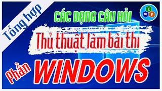 Tổng hợp các dạng câu hỏi thi phần Windows trong môn TIN HỌC.