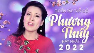 Tuyển Tập Tân Cổ Hay Nhất 2022 Phương Thúy | Tân Cổ Hơi Dài Nghe Mà Say Mê