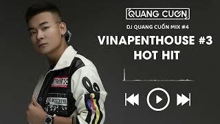 VINAPENTHOUSE #3 - BỐC ĐẦU ĐÁ LỬA 2024 | DJ QUANG CUỐN