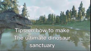 Tips on how to make the ultimate dinosaur sanctuary in Jurassic world evolution 2