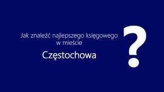 Jak znaleźć dobrego księgowego z Częstochowa ? Znajdź biuro rachunkowe w Częstochowa